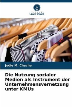 Die Nutzung sozialer Medien als Instrument der Unternehmensvernetzung unter KMUs - M. Chache, Judie