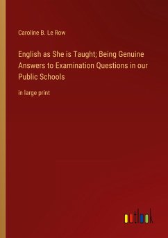 English as She is Taught; Being Genuine Answers to Examination Questions in our Public Schools