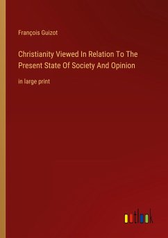 Christianity Viewed In Relation To The Present State Of Society And Opinion