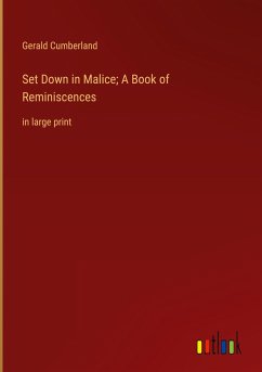 Set Down in Malice; A Book of Reminiscences - Cumberland, Gerald