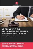 O PRINCÍPIO DA IGUALDADE DE ARMAS EM PROCESSO PENAL