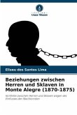 Beziehungen zwischen Herren und Sklaven in Monte Alegre (1870-1875)