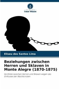 Beziehungen zwischen Herren und Sklaven in Monte Alegre (1870-1875) - dos Santos Lima, Eliseu