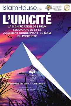 L'unicité LA SIGNIFICATION DES DEUX TEMOIGNAGES ET LE - Tawheed and the Meaning of the Two Testimonials - Muhammad Ibn Saleh Al-Othaimeen