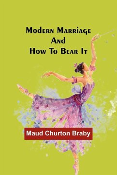 Modern marriage and how to bear it - Braby, Maud Churton