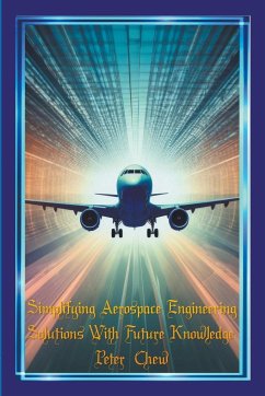 Simplifying Aerospace Engineering Solutions With Future Knowledge - Chew, Peter