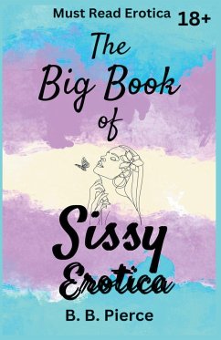 The Big Book of Sissy Erotica - Pierce, B. B.