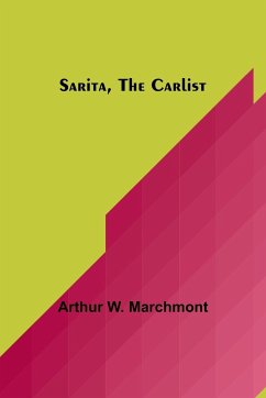 Sarita, the Carlist - Marchmont, Arthur W.