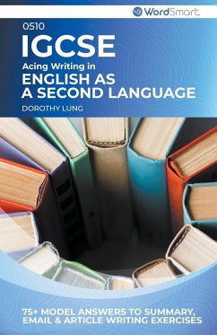 Acing Writing in IGCSE English as a Second Language 0510 - Lung, Dorothy