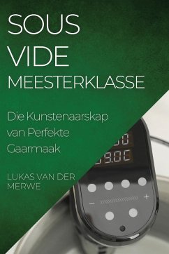 Sous Vide Meesterklasse - Merwe, Lukas van der