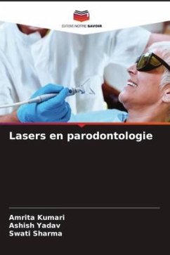 Lasers en parodontologie - Kumari, Amrita;Yadav, Ashish;Sharma, Swati