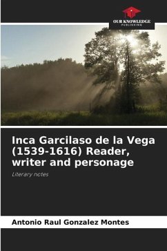 Inca Garcilaso de la Vega (1539-1616) Reader, writer and personage - Gonzalez Montes, Antonio Raul