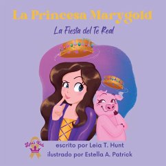 La Princesa Marygold y La Fiesta del Té Real - Hunt, Leia T.