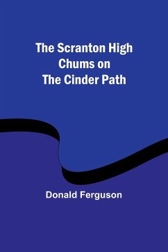 The Scranton High Chums on the Cinder Path - Ferguson, Donald