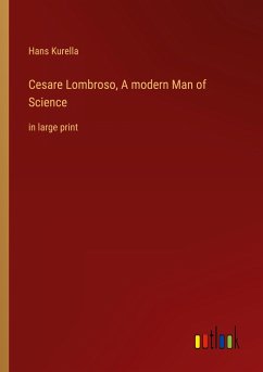 Cesare Lombroso, A modern Man of Science