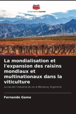 La mondialisation et l'expansion des raisins mondiaux et multinationaux dans la viticulture - Gama, Fernando