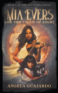 Mia Evers and the Child of Light - Guajardo, Angela