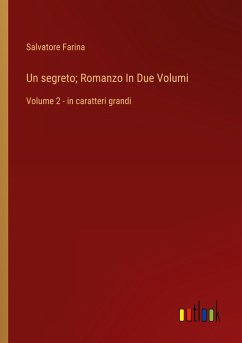 Un segreto; Romanzo In Due Volumi - Farina, Salvatore