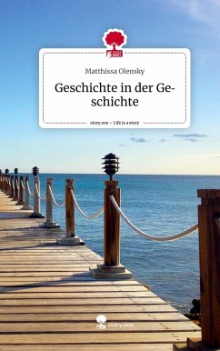 Geschichte in der Geschichte. Life is a Story - story.one - Olensky, Matthissa