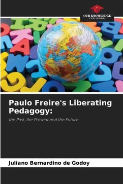 Paulo Freire's Liberating Pedagogy: - de Godoy, Juliano Bernardino