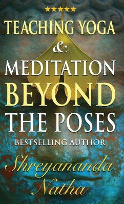 Teaching Yoga and Meditation Beyond the Poses - Natha, Shreyananda