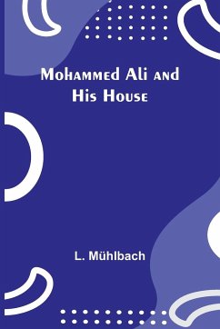 Mohammed Ali and His House - Mühlbach, L.