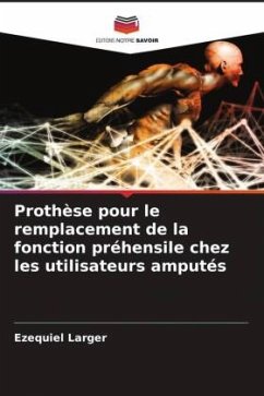 Prothèse pour le remplacement de la fonction préhensile chez les utilisateurs amputés - Larger, Ezequiel