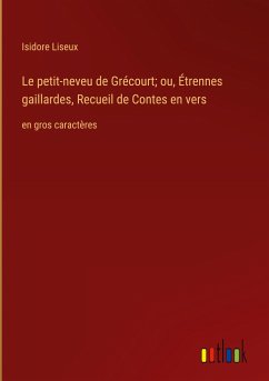 Le petit-neveu de Grécourt; ou, Étrennes gaillardes, Recueil de Contes en vers - Liseux, Isidore