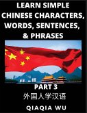 Learn Simple Chinese Characters, Words, Sentences, and Phrases (Part 3) Learn Simple Chinese Characters, Words, Sentences, and Phrases (Part 3)