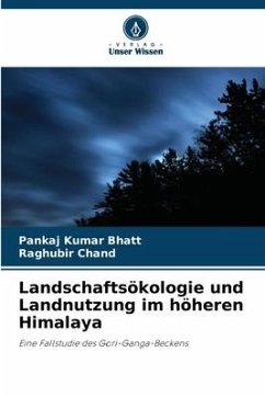 Landschaftsökologie und Landnutzung im höheren Himalaya - Bhatt, Pankaj Kumar;Chand, Raghubir