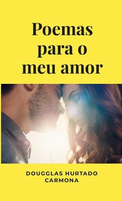 Poemas para o meu amor - Hurtado Carmona, Dougglas