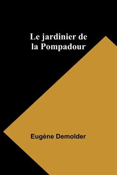 Le jardinier de la Pompadour - Demolder, Eugène