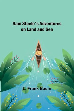 Sam Steele's Adventures on Land and Sea - Baum