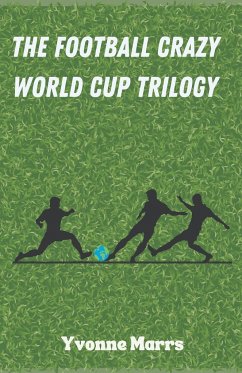 The Football Crazy World Cup Trilogy - Marrs, Yvonne