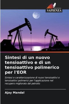 Sintesi di un nuovo tensioattivo e di un tensioattivo polimerico per l'EOR - Mandal, Ajay