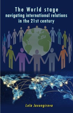 The World stage - navigating international relations in the 21st century - Lola Jaxongirova