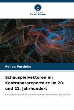 Schauspielvektoren im Kontrabassrepertoire im 20. und 21. Jahrhundert - Portinho, Felipe