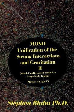 MOND Unification of the Strong Interactions and Gravitation II Quark Confinement Linked to Large-Scale Gravity Physics is Logic IX - Blaha, Stephen