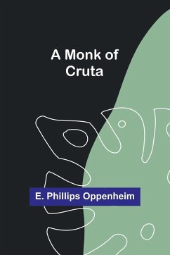 A Monk of Cruta - Oppenheim, E. Phillips