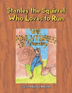 Stanley the Squirrel Who Loves to Run - Heindl, Susan Hardie