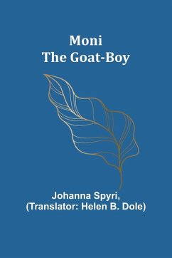 Moni the Goat-Boy - Spyri, Johanna