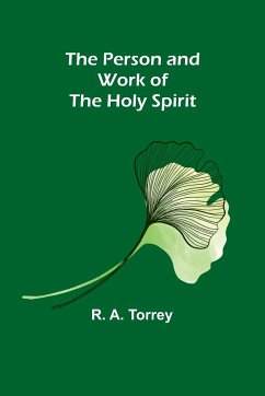 The Person and Work of The Holy Spirit - Torrey, R. A.