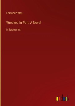 Wrecked in Port; A Novel - Yates, Edmund