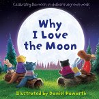 Why I Love The Moon (eBook, ePUB) Why I Love The Moon (eBook, ePUB)
