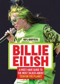 Billie Eilish: 100% Unofficial - A Must-Have Guide to the Most Talked-About Teen on the Planet (eBook, ePUB)