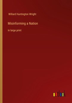 Misinforming a Nation - Wright, Willard Huntington