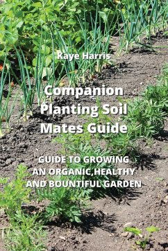 Companion Planting Soil Mates Guide - Harris, Kaye