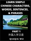 Learn Simple Chinese Characters, Words, Sentences, and Phrases (Part 1) Learn Simple Chinese Characters, Words, Sentences, and Phrases (Part 1)