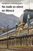 No todo es nieve en Moscú (eBook, ePUB)