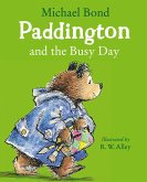Paddington and the Busy Day (eBook, ePUB) Paddington and the Busy Day (eBook, ePUB)